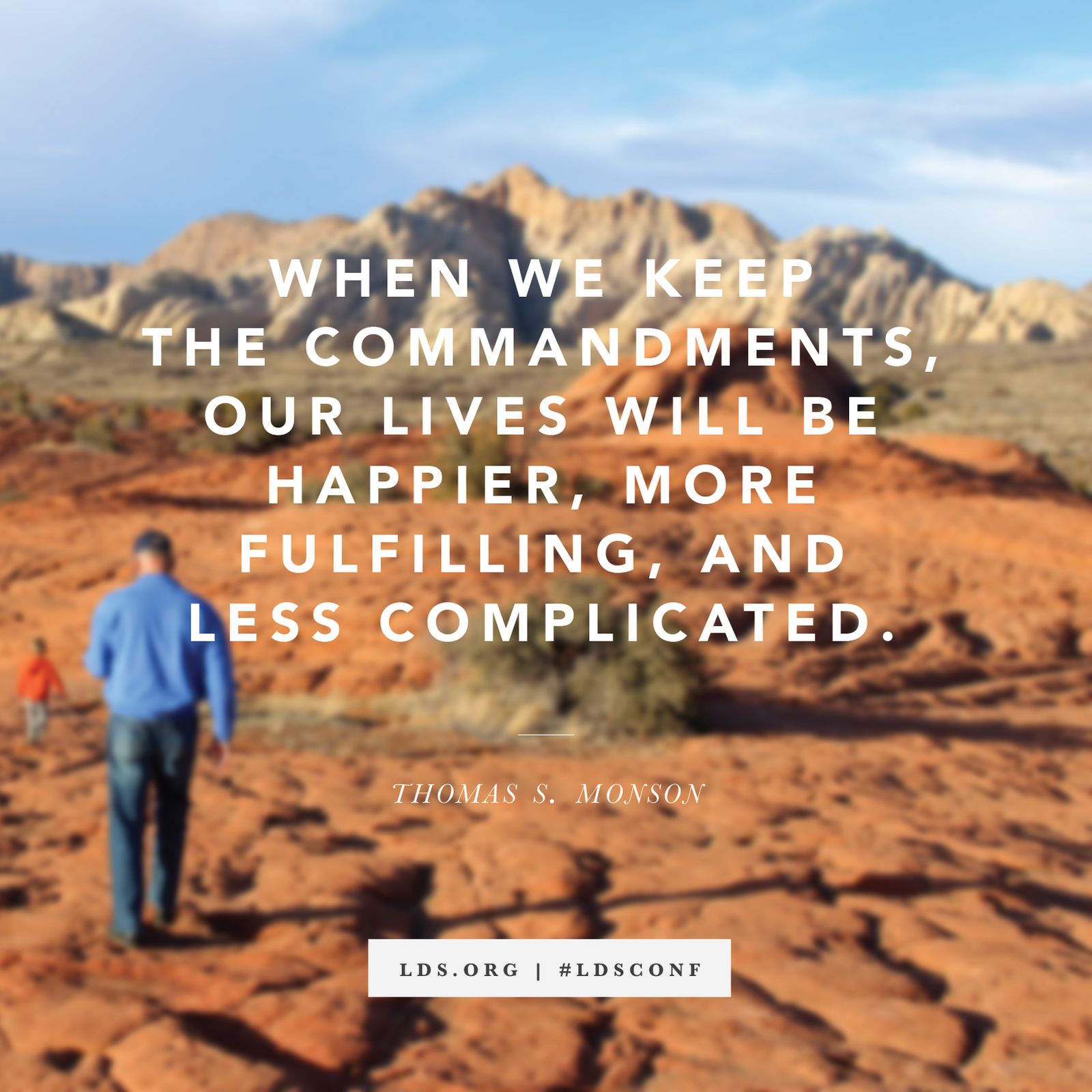 “When we keep the commandments, our lives will be happier, more fulfilling, and less complicated.” —President Thomas S. Monson, “Keep the Commandments” © See Individual Images ipCode 1.