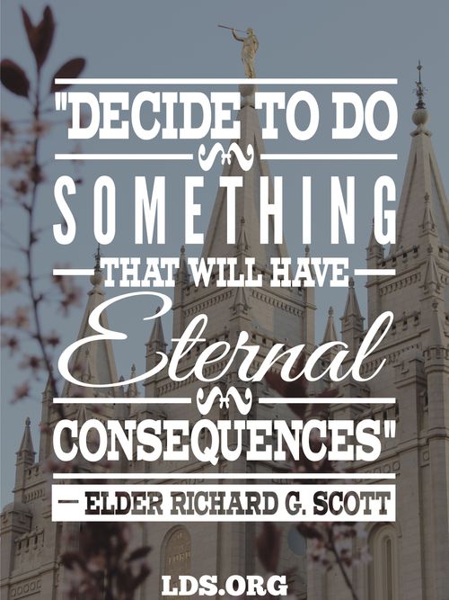 A photograph of the Salt Lake Temple coupled with a quote by Elder Richard G. Scott: “Decide to do something that will have eternal consequences.”