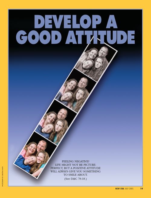 A conceptual photograph showing four pictures on a strip from a photo booth of a family looking happier with each exposure, paired with the words “Develop a Good Attitude.”