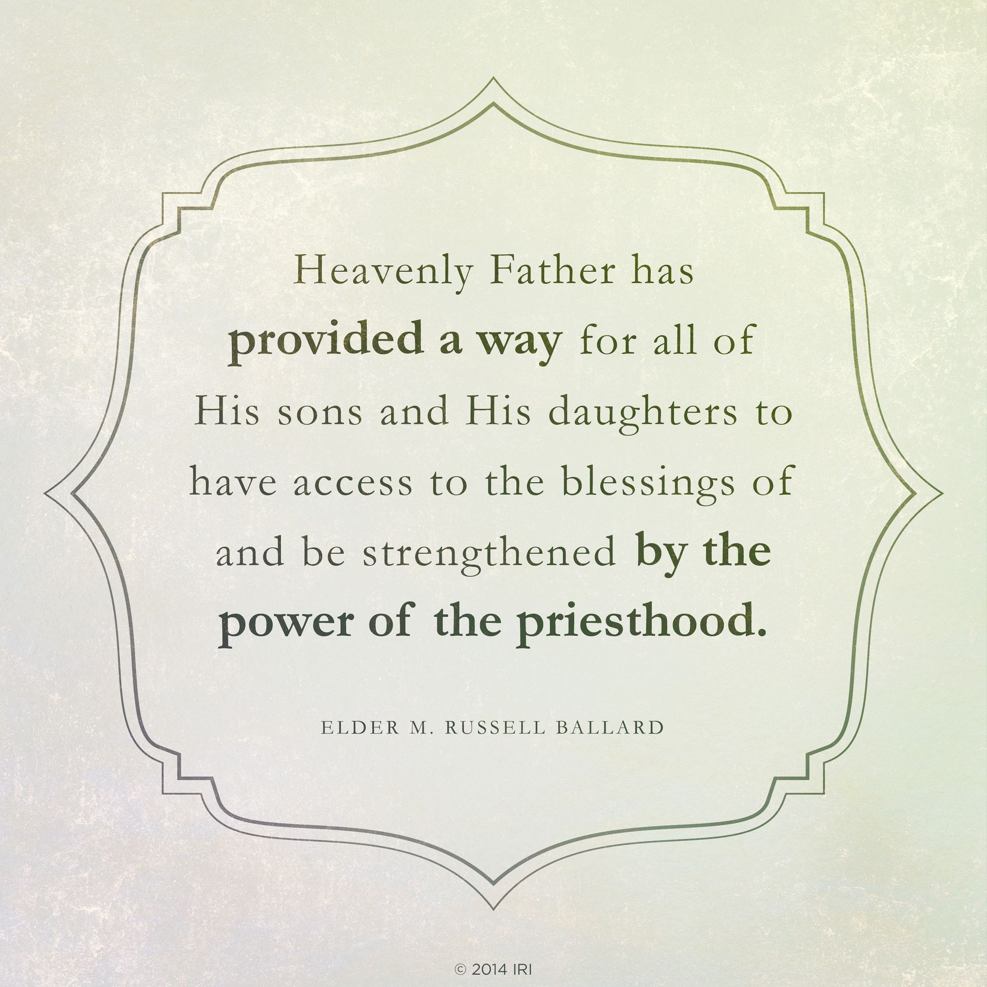 “Heavenly Father has provided a way for all of His sons and His daughters to have access to the blessings of and be strengthened by the power of the priesthood.”—Elder M. Russell Ballard, “This Is My Work and Glory”