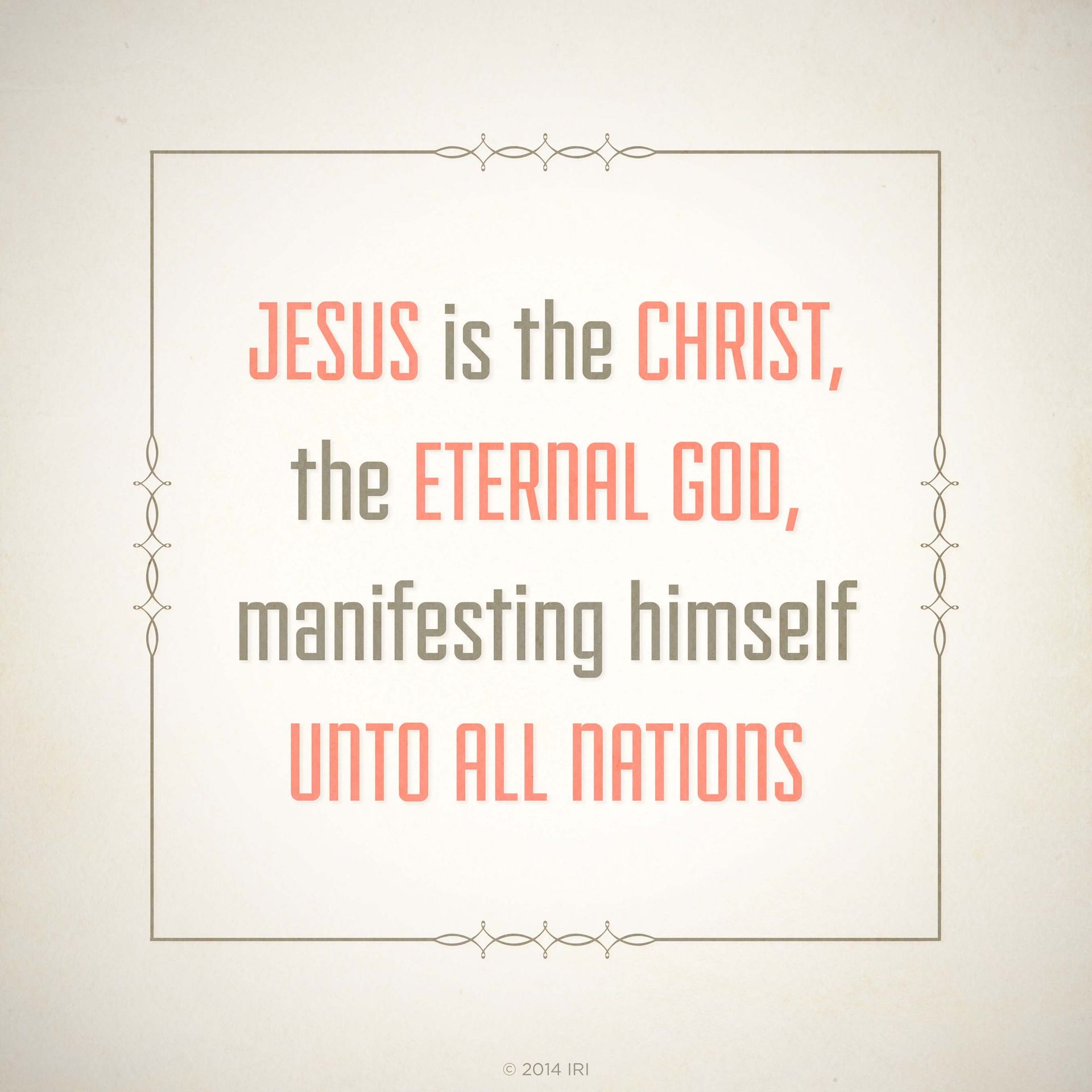 “Jesus is the Christ, the Eternal God, manifesting himself unto all nations.”—Title page of the Book of Mormon