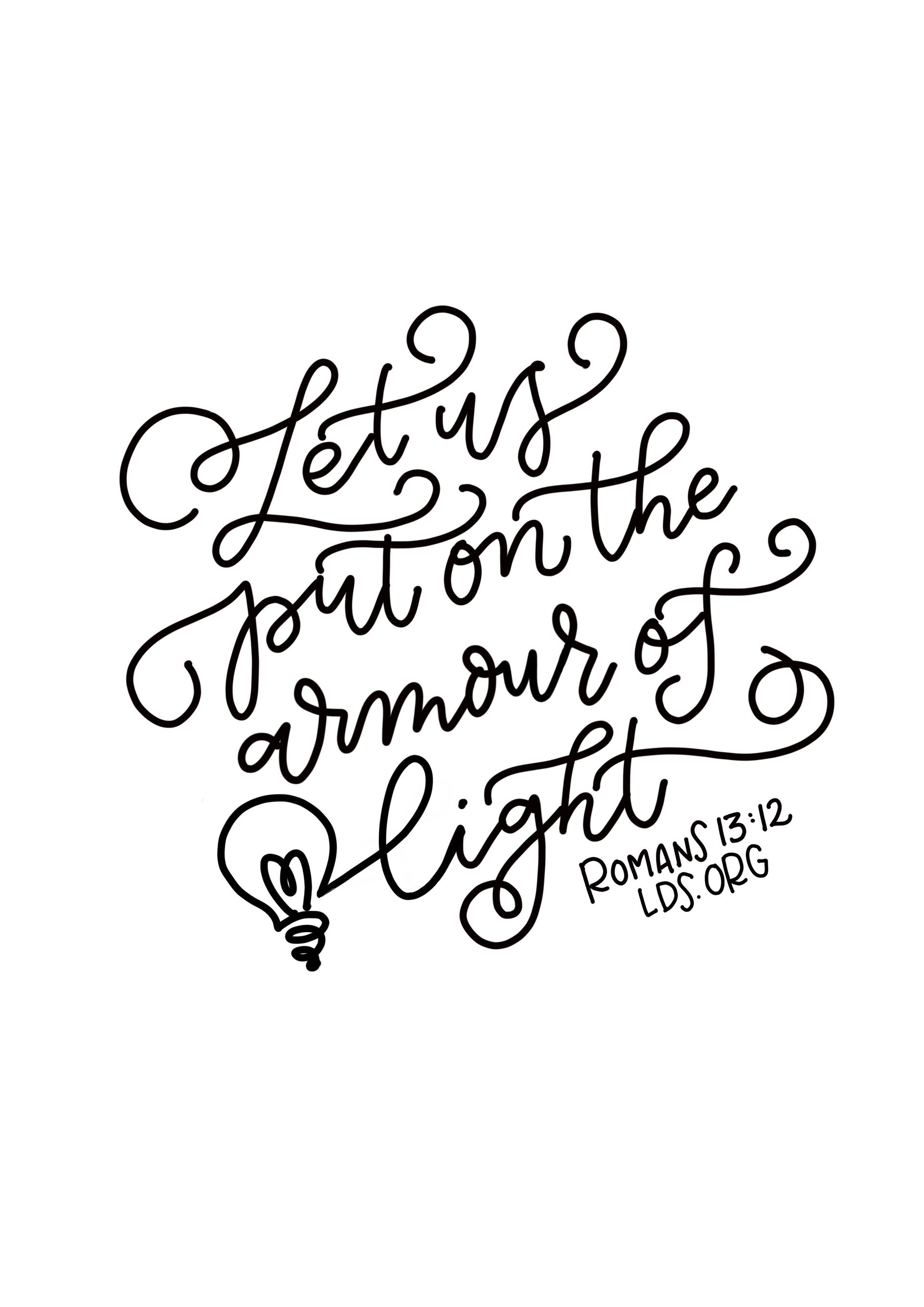 “Let us put on the armour of light.”—Romans 13:12 Created by Jenae Nelson.