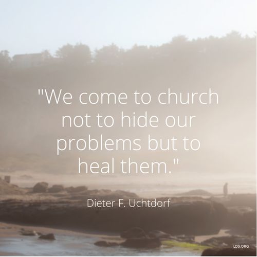 An image of a beach combined with a quote by President Dieter F. Uchtdorf: “We come to church not to hide our problems but to heal them.”