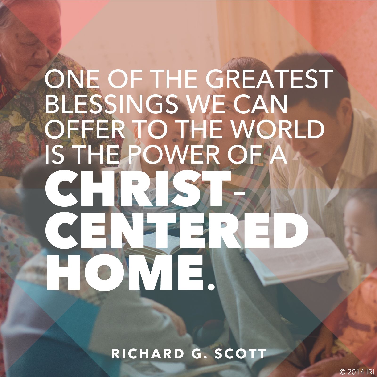 “One of the greatest blessings we can offer to the world is the power of a Christ-centered home.”—Elder Richard G. Scott, “For Peace at Home” © undefined ipCode 1.