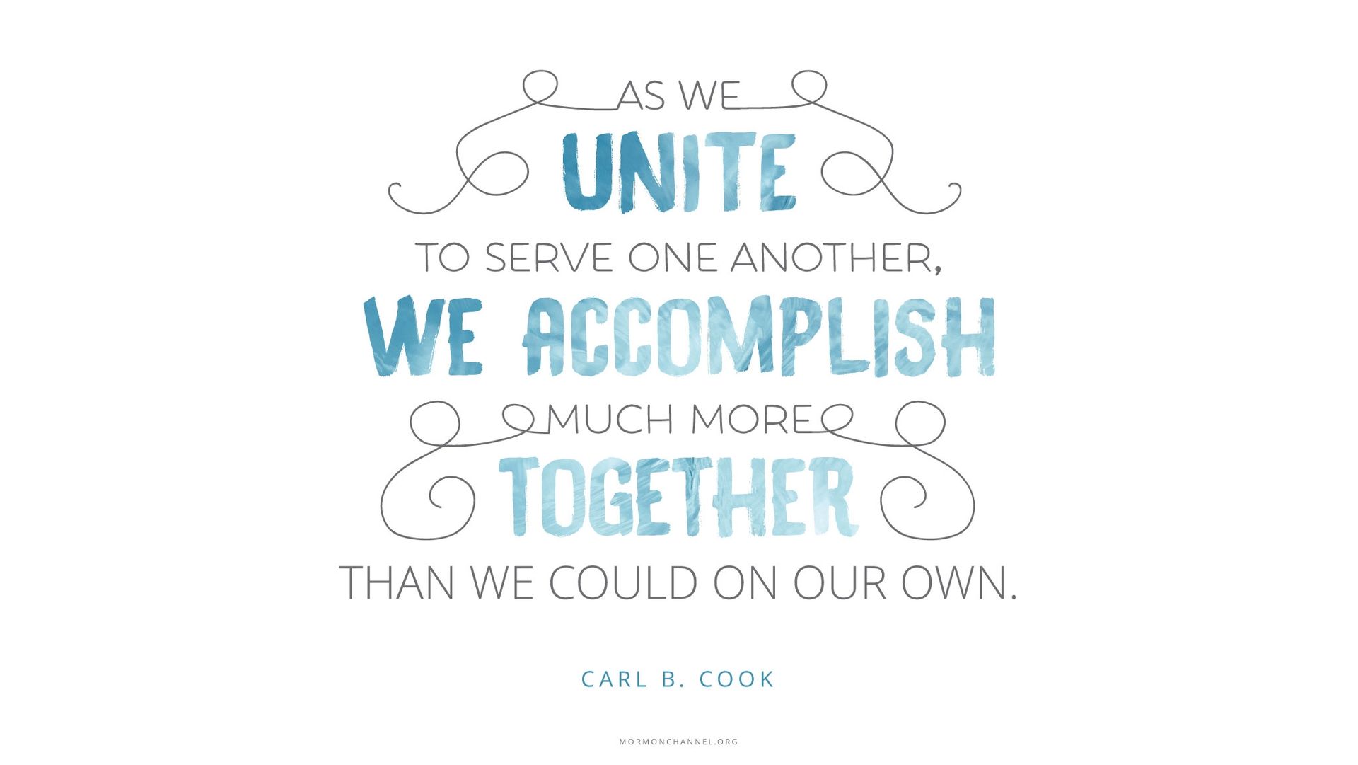 “As we unite to serve one another, we accomplish much more together than we could on our own.”—Elder Carl B. Cook, “Serve” © undefined ipCode 1.