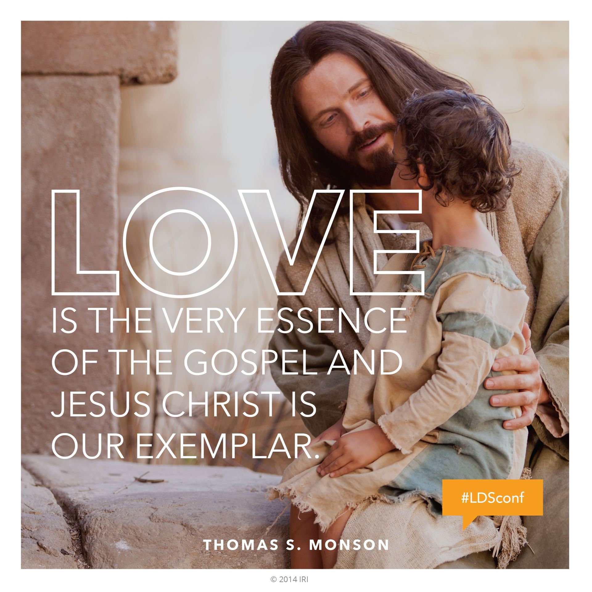 “Love is the very essence of the gospel and Jesus Christ is our Exemplar.”—President Thomas S. Monson, “Love—the Essence of the Gospel.” © undefined ipCode 1.