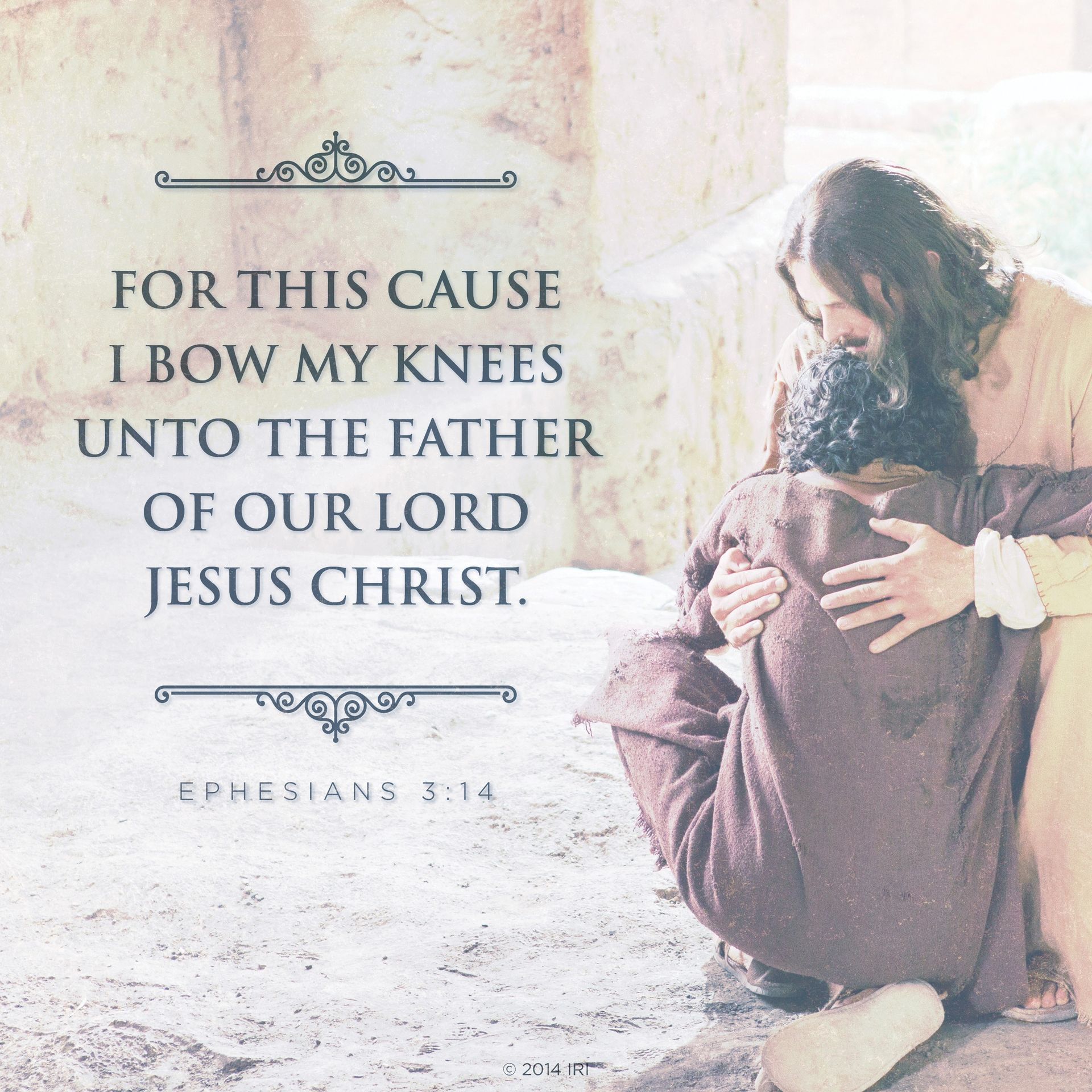 “For this cause I bow my knees unto the Father of our Lord Jesus Christ.”—Ephesians 3:14