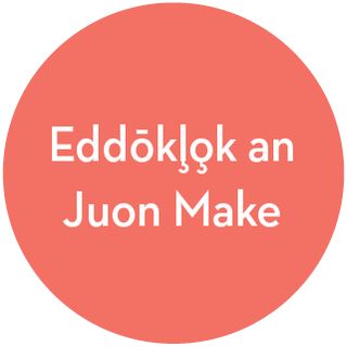 pija ej bōk jikin eddōkļo̧k an juon make