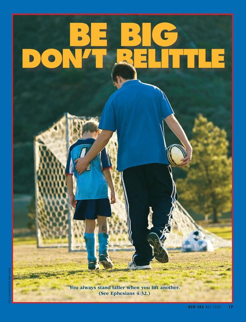 A photograph of a young man helping a younger child after a soccer game, paired with the words “Be Big, Don't Belittle.”