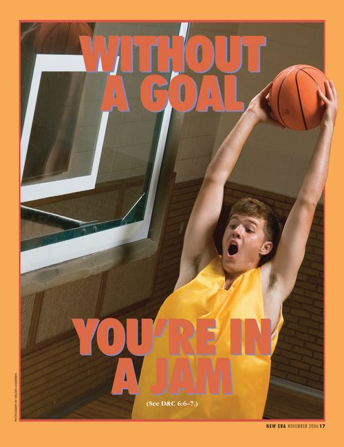 An image of a young man about to shoot a basketball without a basket, paired with the words “Without a Goal You’re in a Jam.”