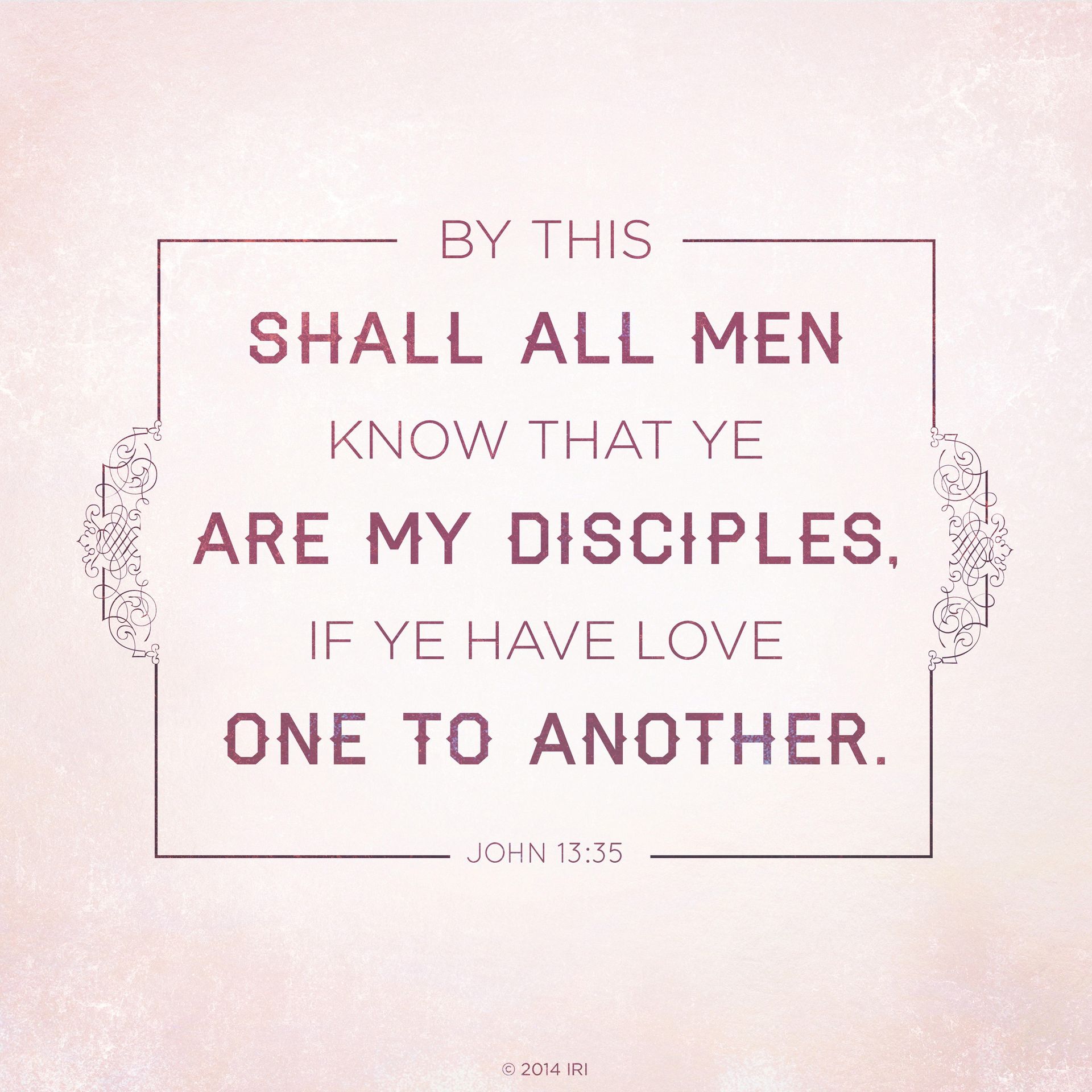 “By this shall all men know that ye are my disciples, if ye have love one to another.”—John 13:35
