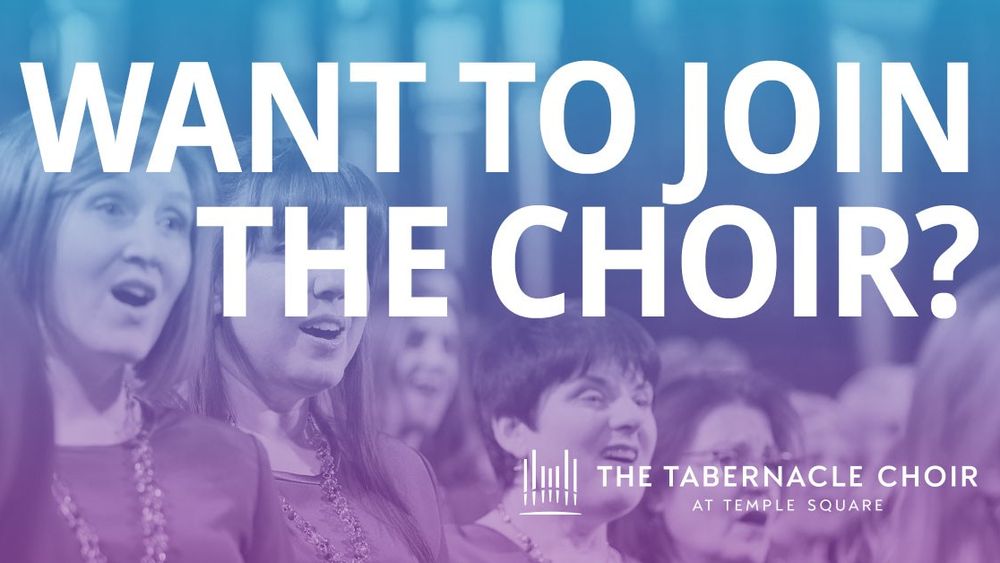 Tabernacle Choir Auditions - Want  to Join the Choir