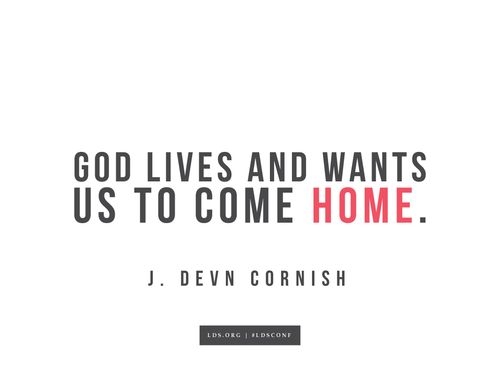 Meme with a quote from J. Devin Cornish reading "God loves and wants us to come home."