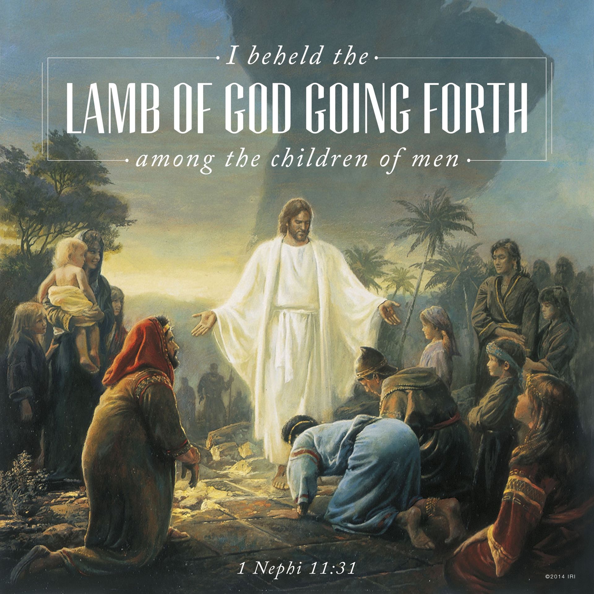 “I beheld the Lamb of God going forth among the children of men.”—1 Nephi 11:31 © undefined ipCode 1.