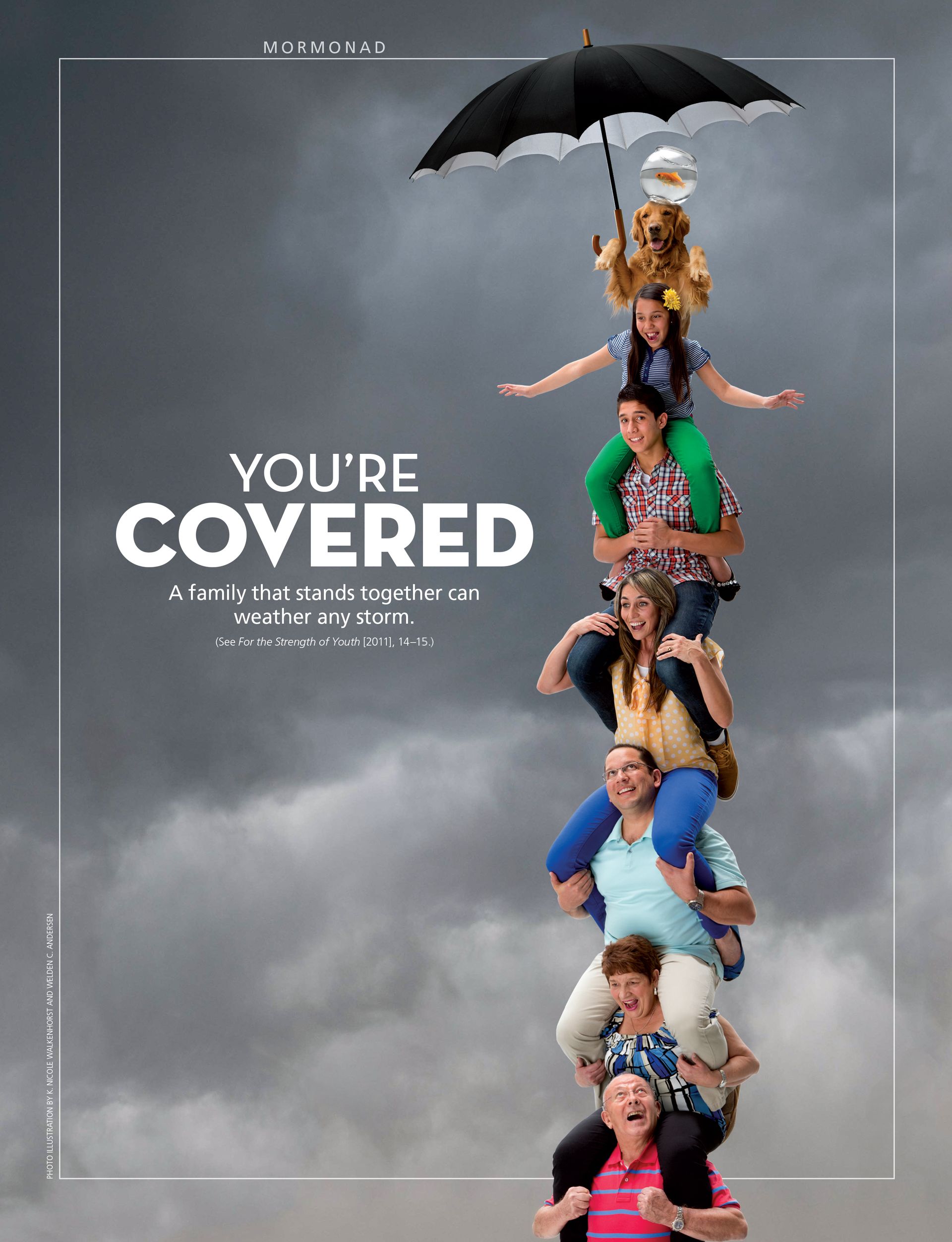 You’re Covered. A family that stands together can weather any storm. (See For the Strength of Youth [2011], 14–15.) June 2013 © undefined ipCode 1.