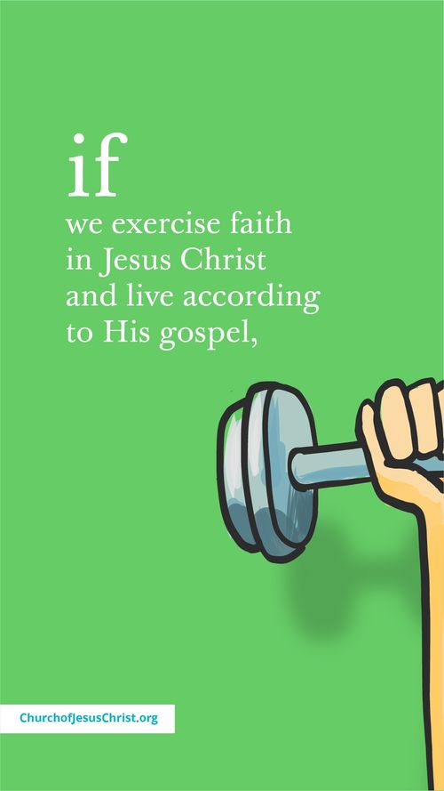 First of a two-part meme depicting exercise, paired with a thought: If we exercise faith . . .
