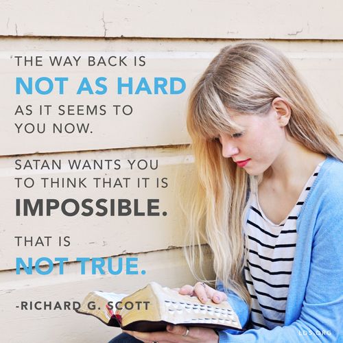 An image of a young woman reading the scriptures, paired with a quote by Elder Richard G. Scott: “The way back is not as hard as it seems to you now.”