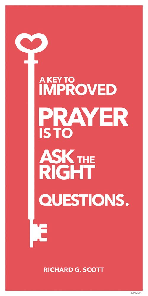A graphic of a key paired with a quote by Elder Richard G. Scott: “A key to improved prayer is to ask the right questions.”