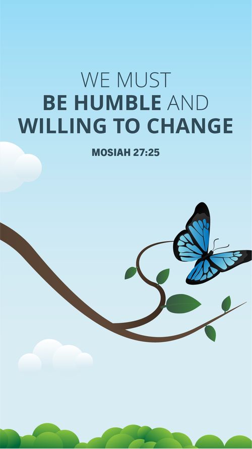 Second of a two-part meme depicting a butterfly, with a thought based on scripture: Be willing to change.