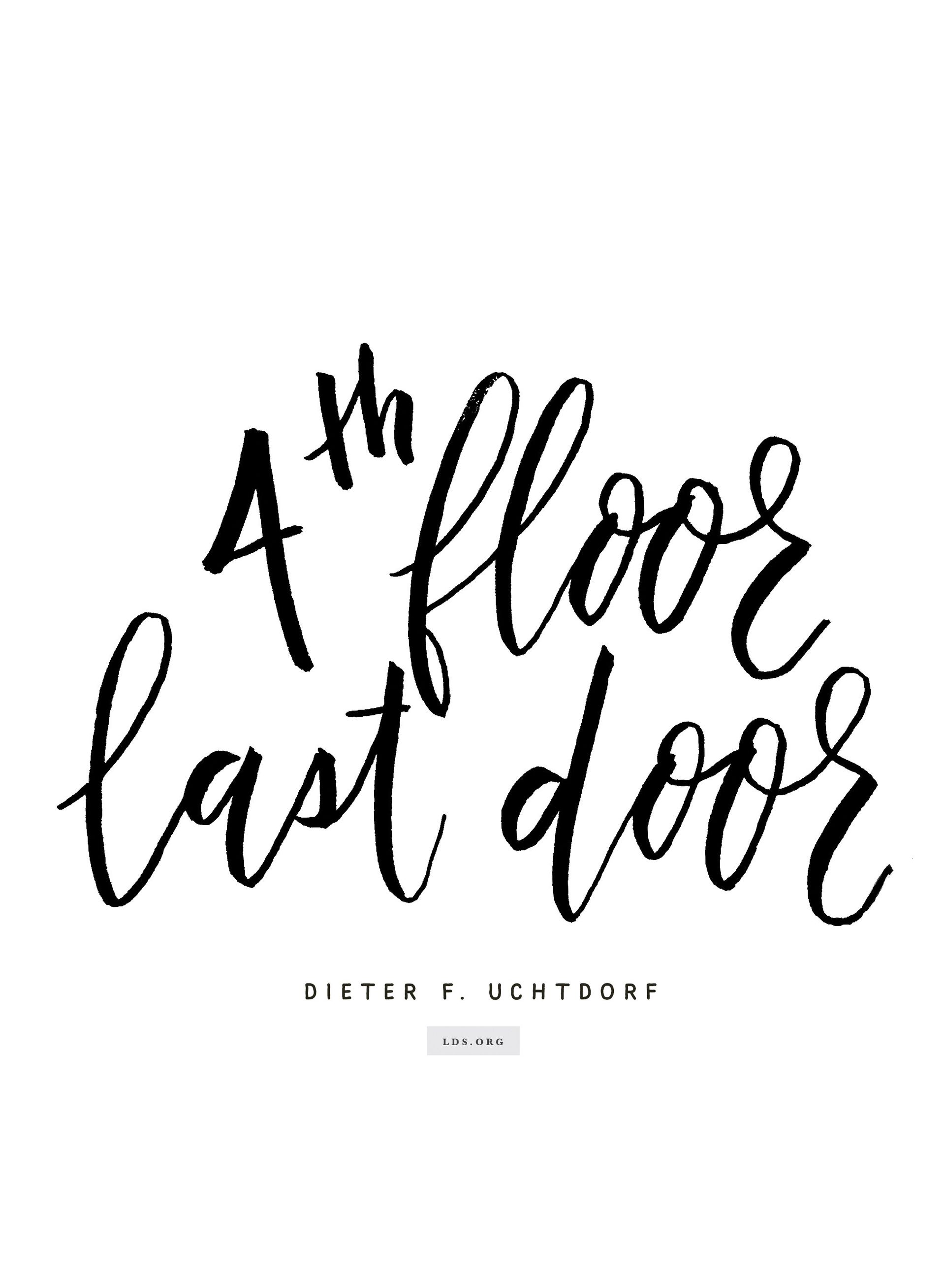 “4th Floor Last Door.”—President Dieter F. Uchtdorf, “Fourth Floor Last Door” (Created by Jenae Nelson)