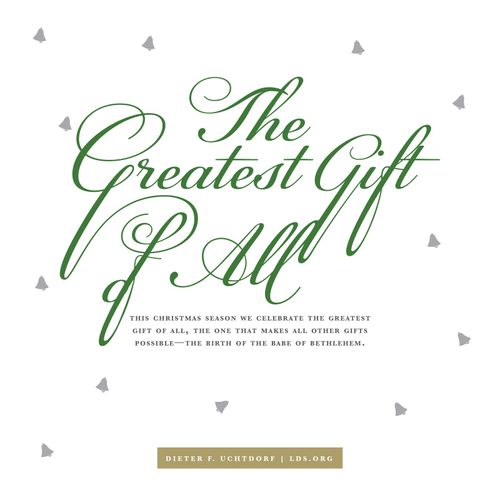 A white background with small gray bells and a quote from President Dieter F. Uchtdorf: “The greatest gift of all.”