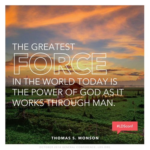An image of a sunset over a field, paired with a quote by President Thomas S. Monson: “The greatest force in the world today is the power of God … through man.”