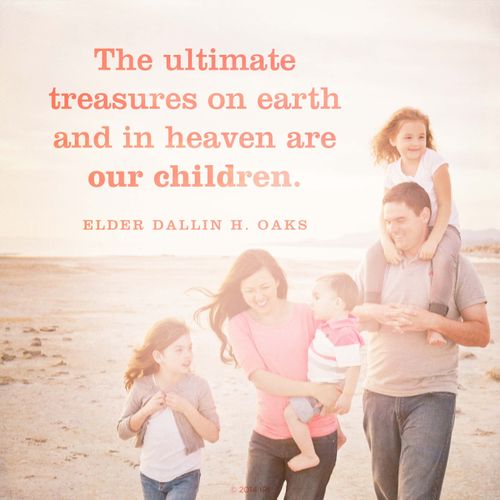 An image of a family on the beach, coupled with a quote by Elder Dallin H. Oaks: “The ultimate treasures … are our children.”