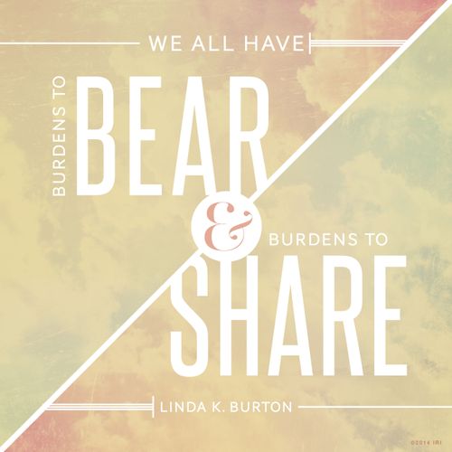 An image of leaves overlaid with white text quoting Sister Linda K. Burton: “We all have burdens to bear.“