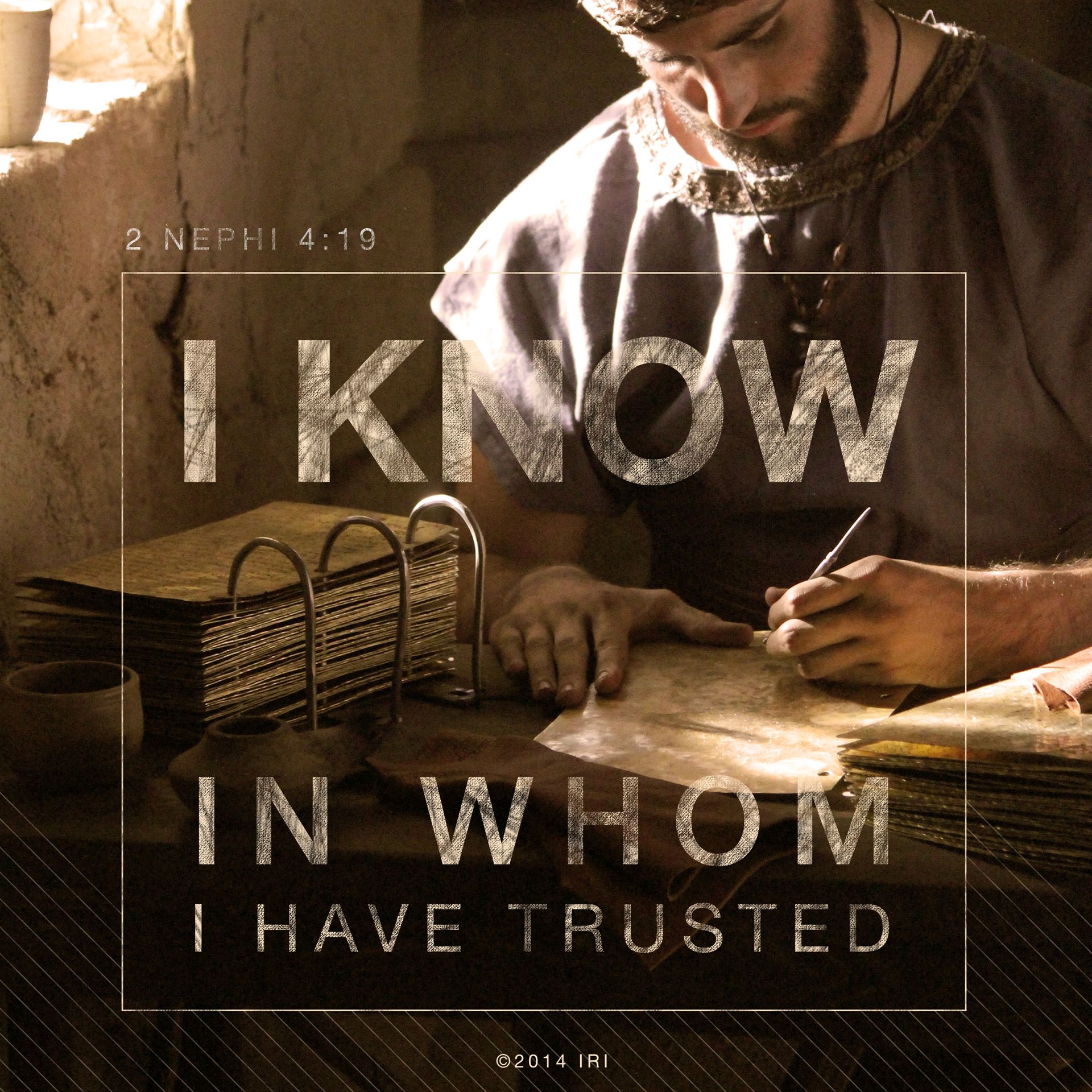 “I know in whom I have trusted.”—2 Nephi 4:19 © undefined ipCode 1.