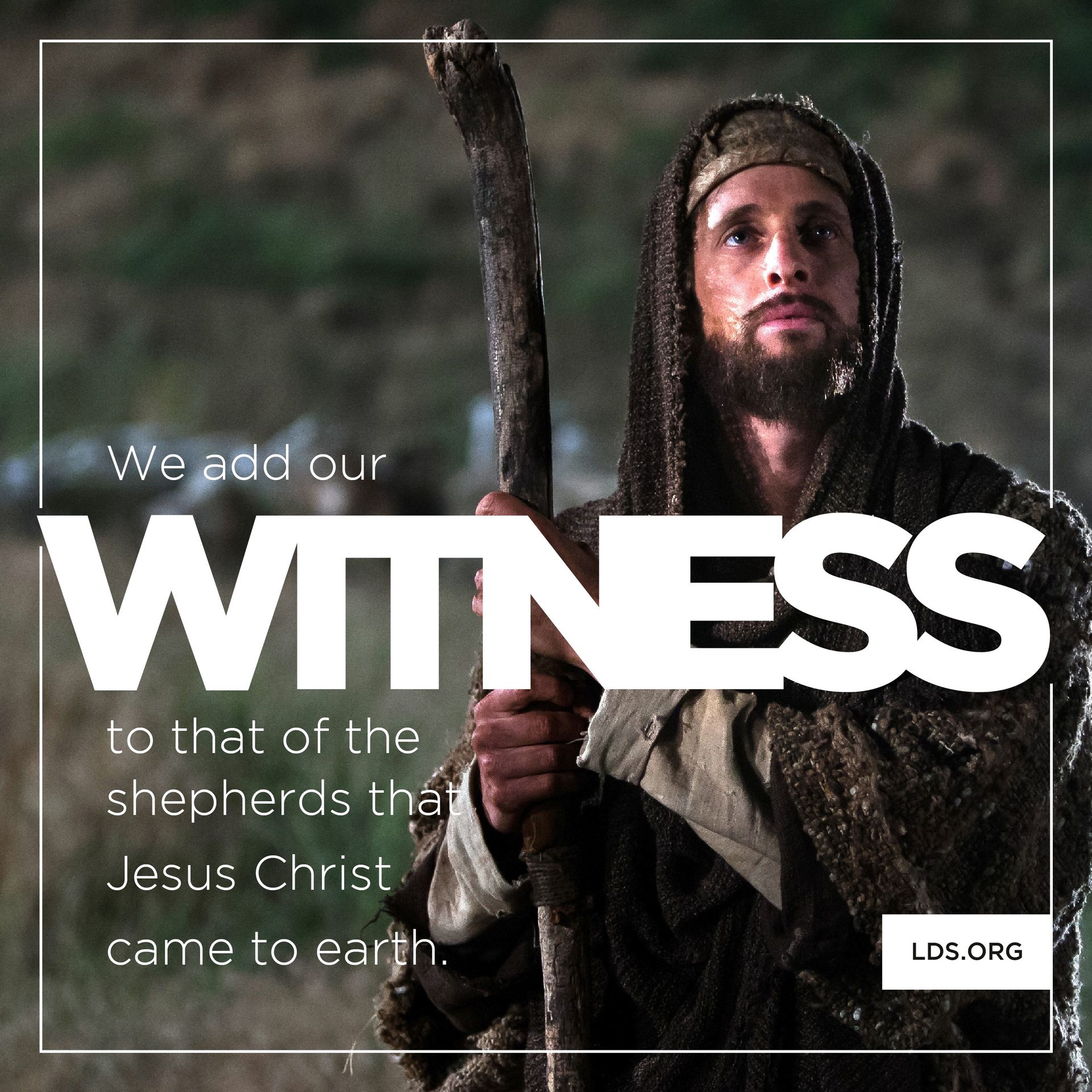 “We add our witness to that of the shepherds that Jesus Christ came to earth.”—Elder Ronald A. Rasband, “Glory to God” © undefined ipCode 1.