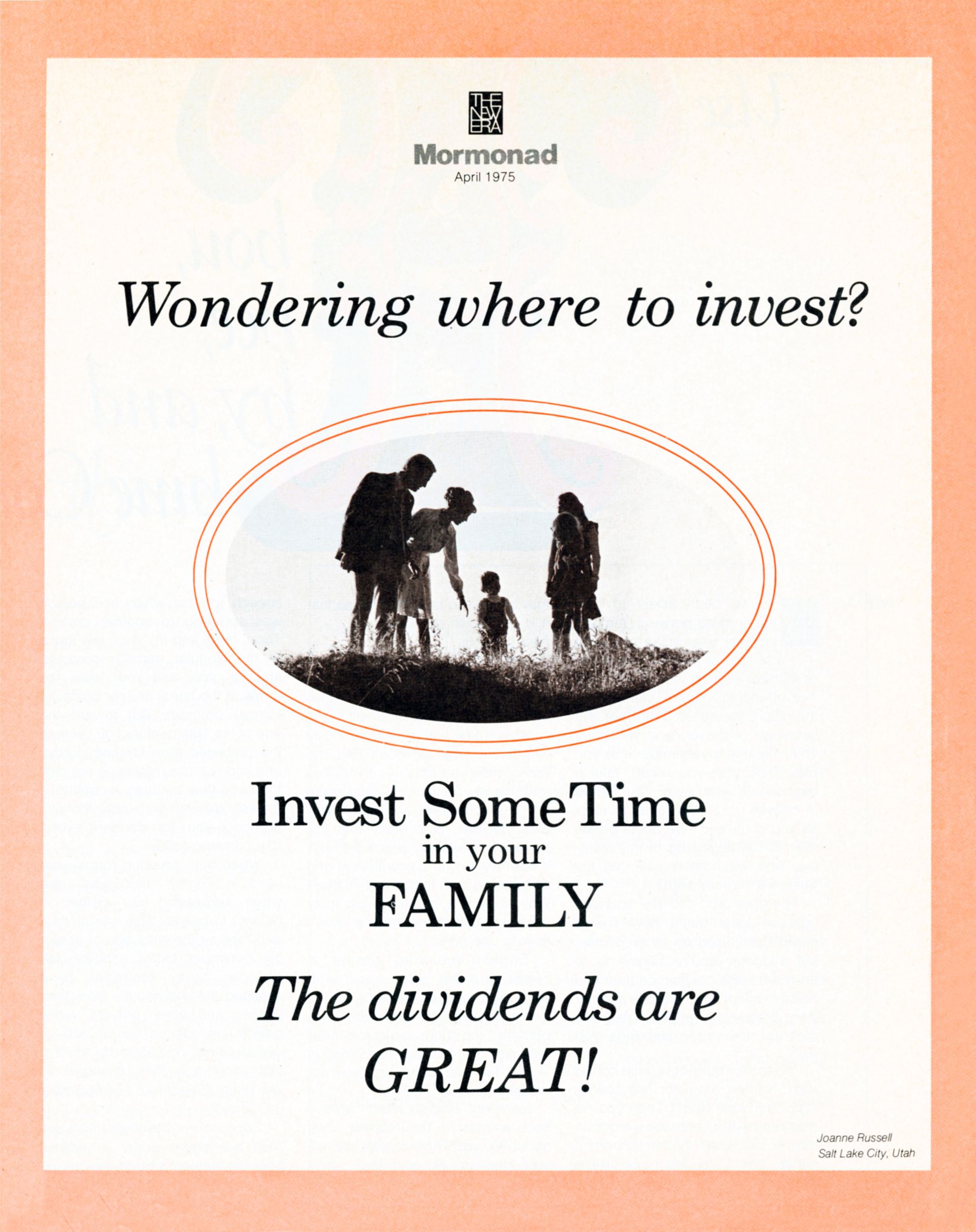 Wondering Where to Invest? Invest some time in your family. The dividends are great! Apr. 1975 © undefined ipCode 1.