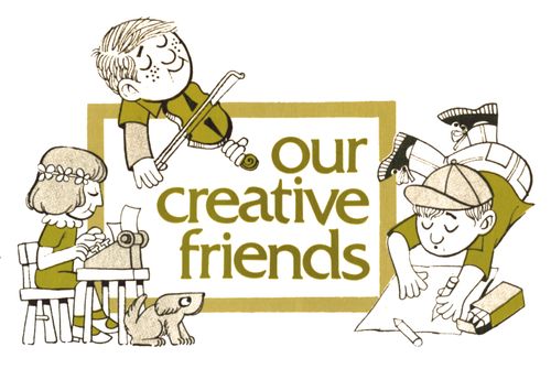 An illustration with the title “Our Creative Friends” and an image of a boy coloring on a paper, a girl at a desk typing, and a boy playing the violin.