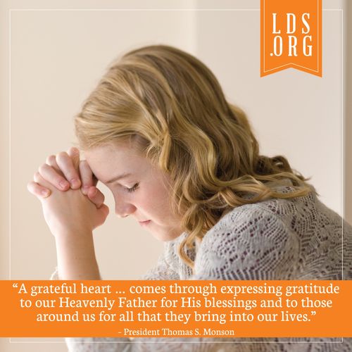 A photograph of a young woman praying, coupled with a quote by President Thomas S. Monson: “A grateful heart … comes through expressing gratitude.”