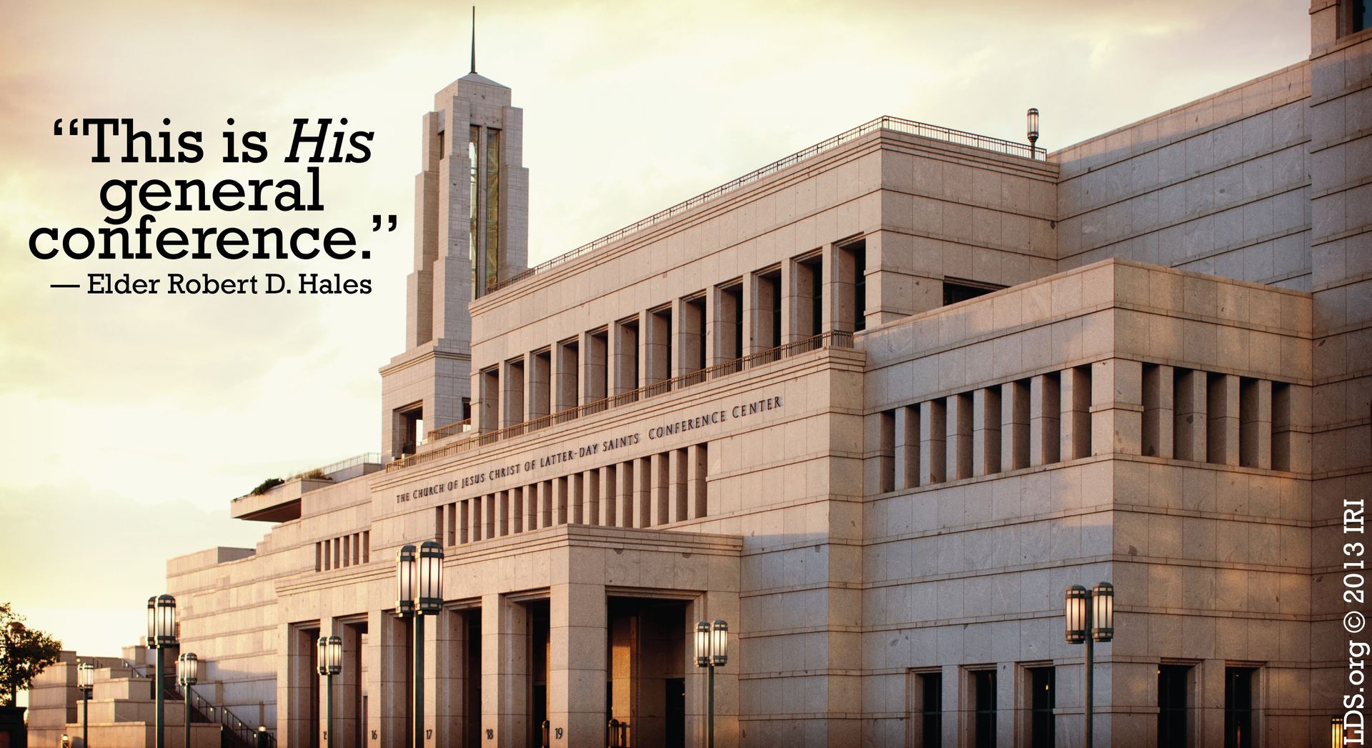 “This is His general conference.”—Elder Robert D. Hales, “General Conference: Strengthening Faith and Testimony” © undefined ipCode 1.