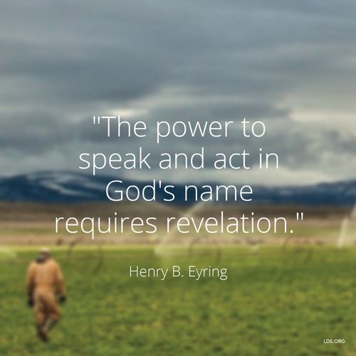An image of a man in a field, paired with a quote by President Henry B. Eyring: “The power to speak in God’s name requires revelation.”