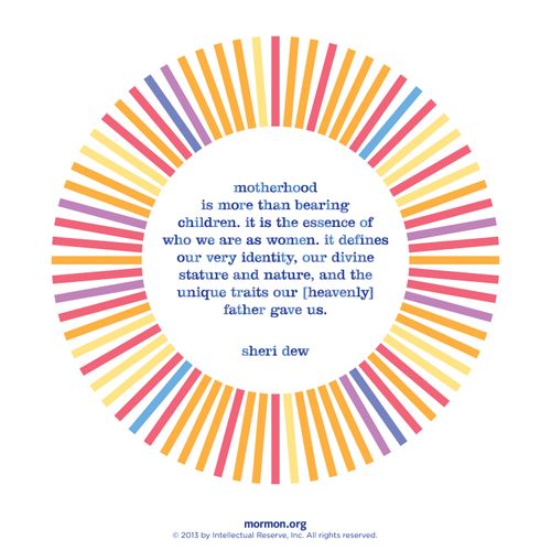 A graphic of a multicolored circle, coupled with a quote by Sister Sheri L. Dew: “Motherhood is more than bearing children.”