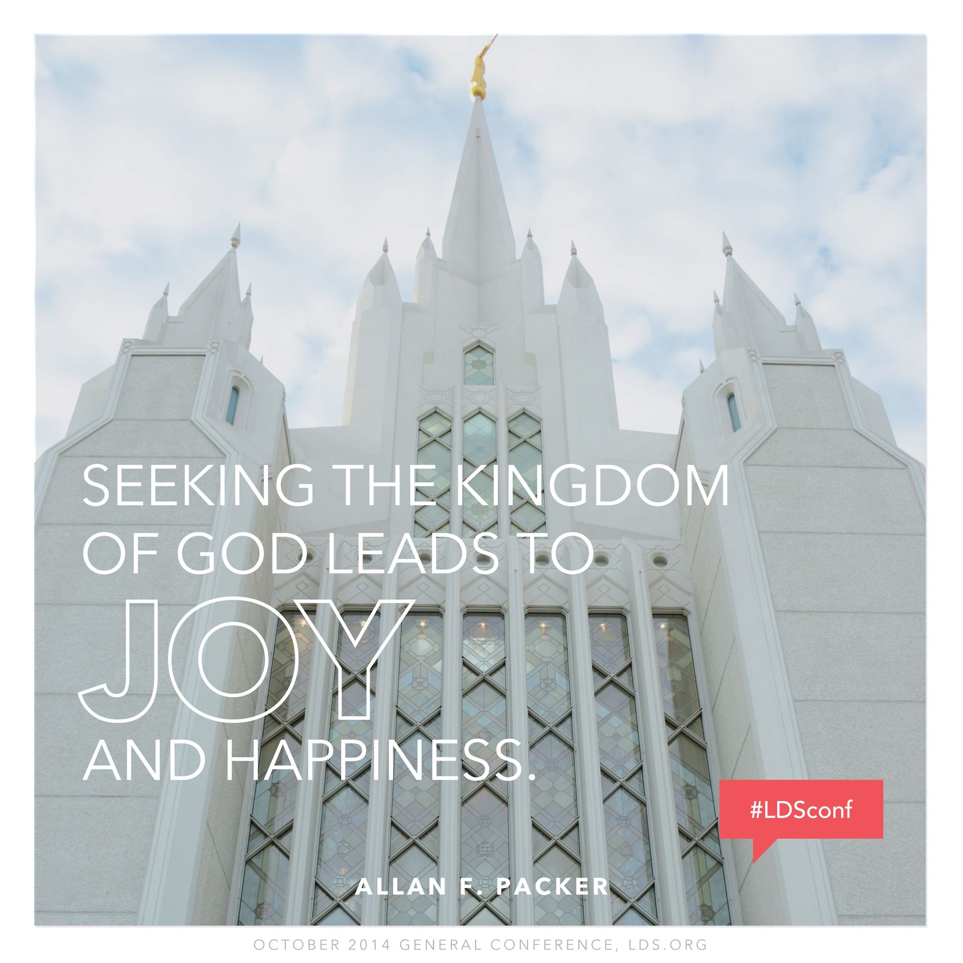 “Seeking the kingdom of God leads to joy and happiness.”—Elder Allan F. Packer, “The Book” © undefined ipCode 1.
