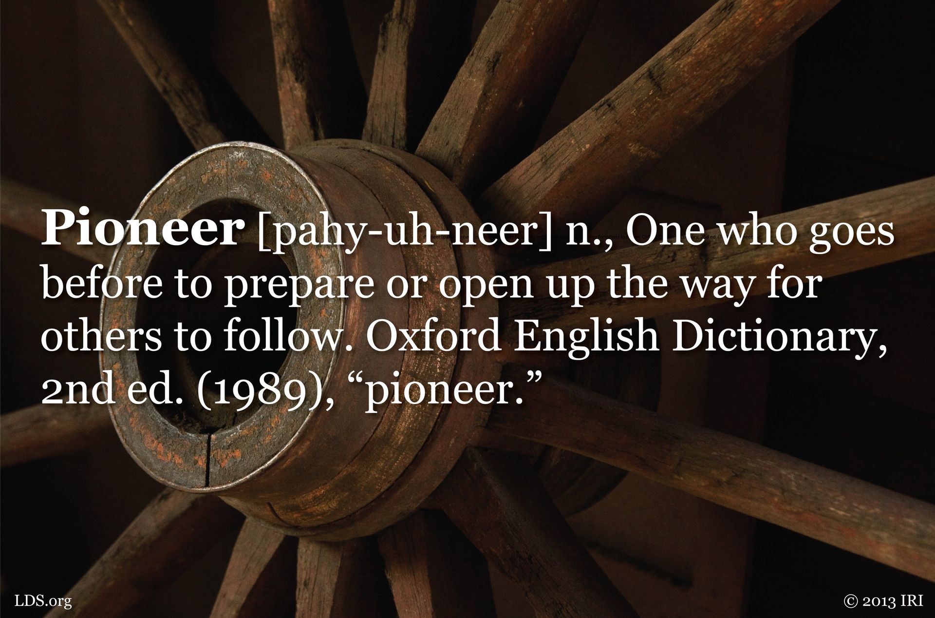 “Pioneer [pahy-uh-neer] n., One who goes before to prepare or open up the way for others to follow.”—Oxford English Dictionary, 2nd ed. (1989), “Pioneer” © undefined ipCode 1.