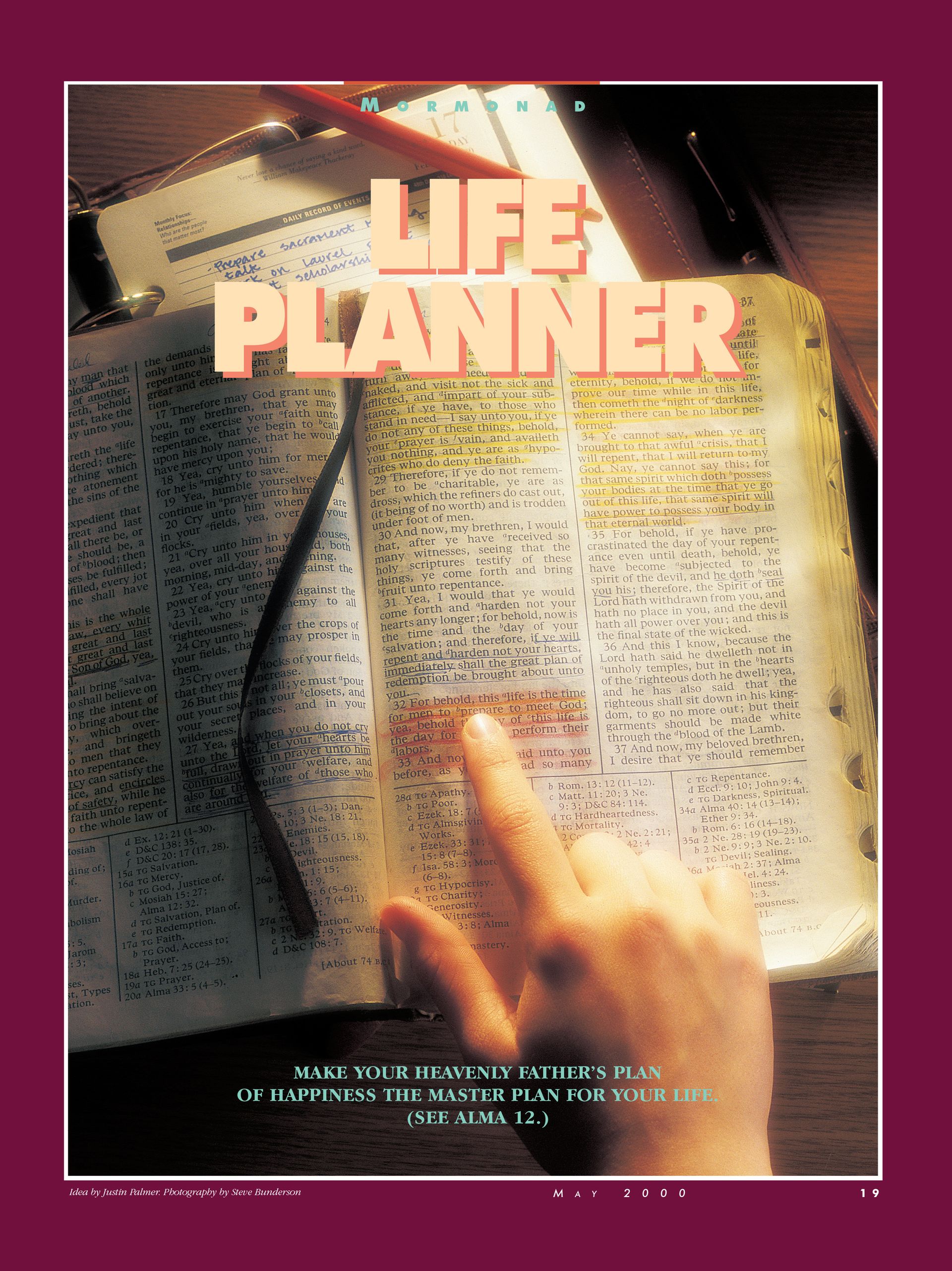 Life Planner. Make your Heavenly Father’s plan of happiness the master plan for your life. (See Alma 12.) May 2000 © undefined ipCode 1.