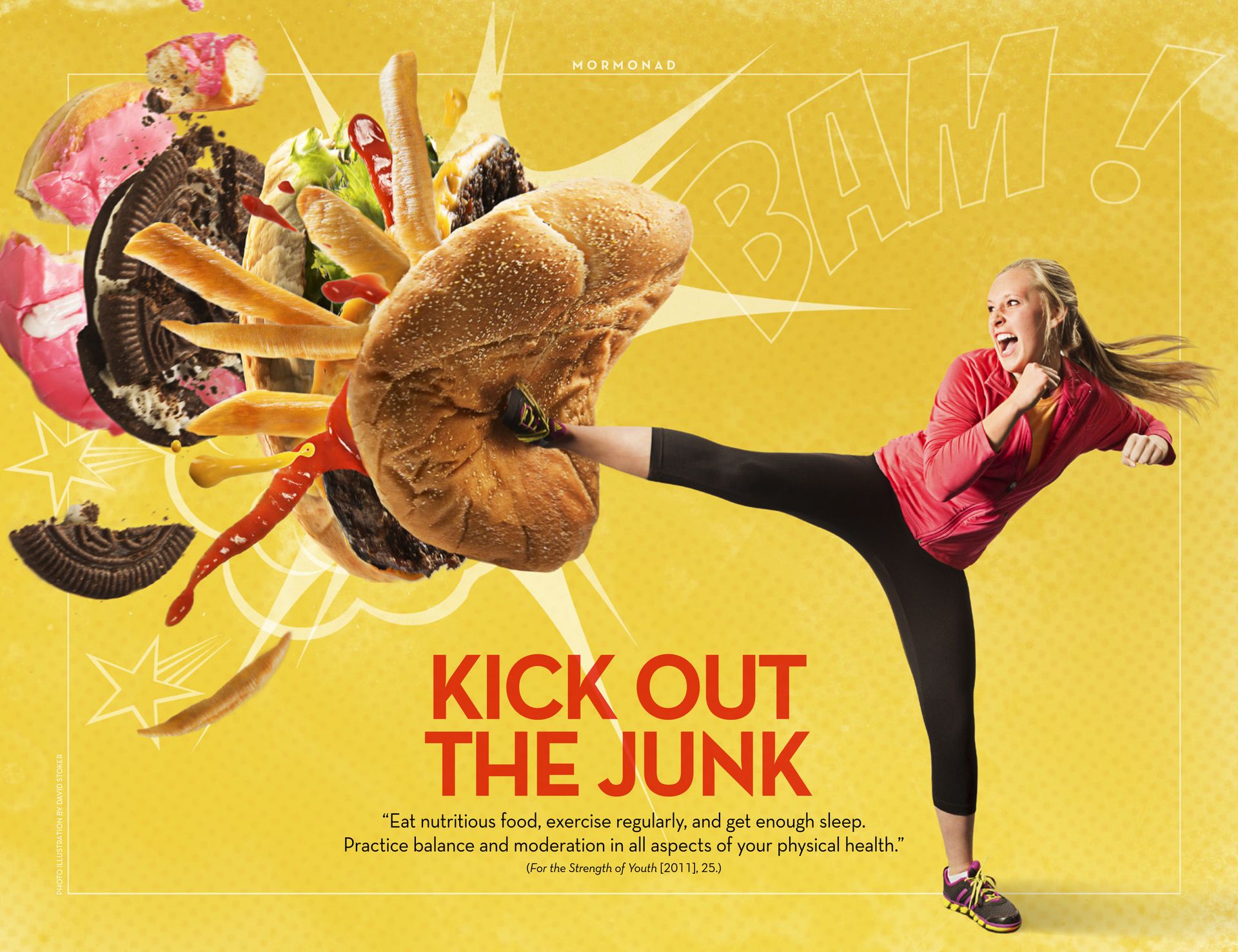 Kick Out the Junk. “Eat nutritious food, exercise regularly, and get enough sleep. Practice balance and moderation in all aspects of your physical health.” (For the Strength of Youth [2011], 25.) May 2015 © undefined ipCode 1.