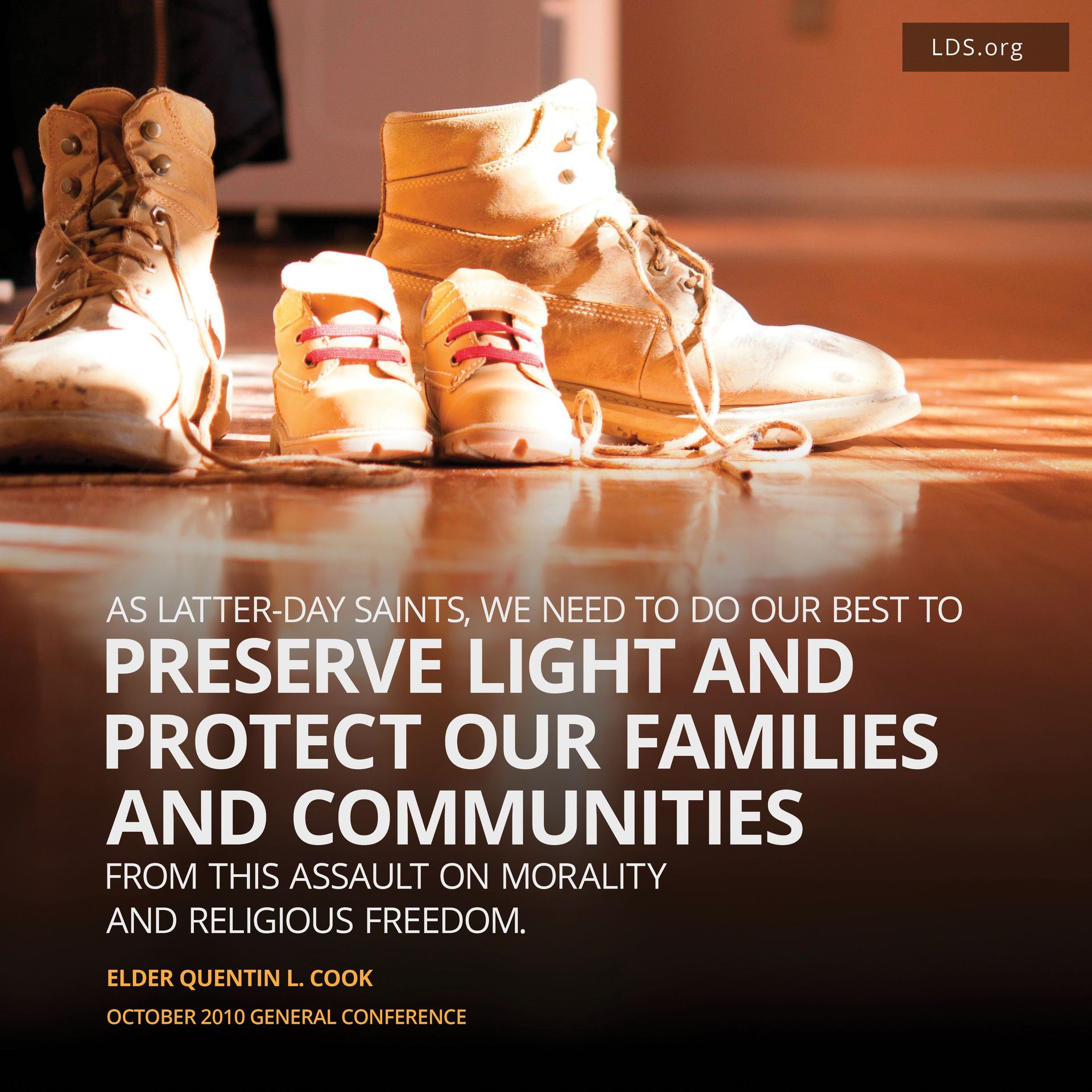 “As Latter-day Saints, we need to do our best to preserve light and protect our families and communities from this assault on morality and religious freedom.”—Elder Quentin L. Cook, October 2010 general conference
