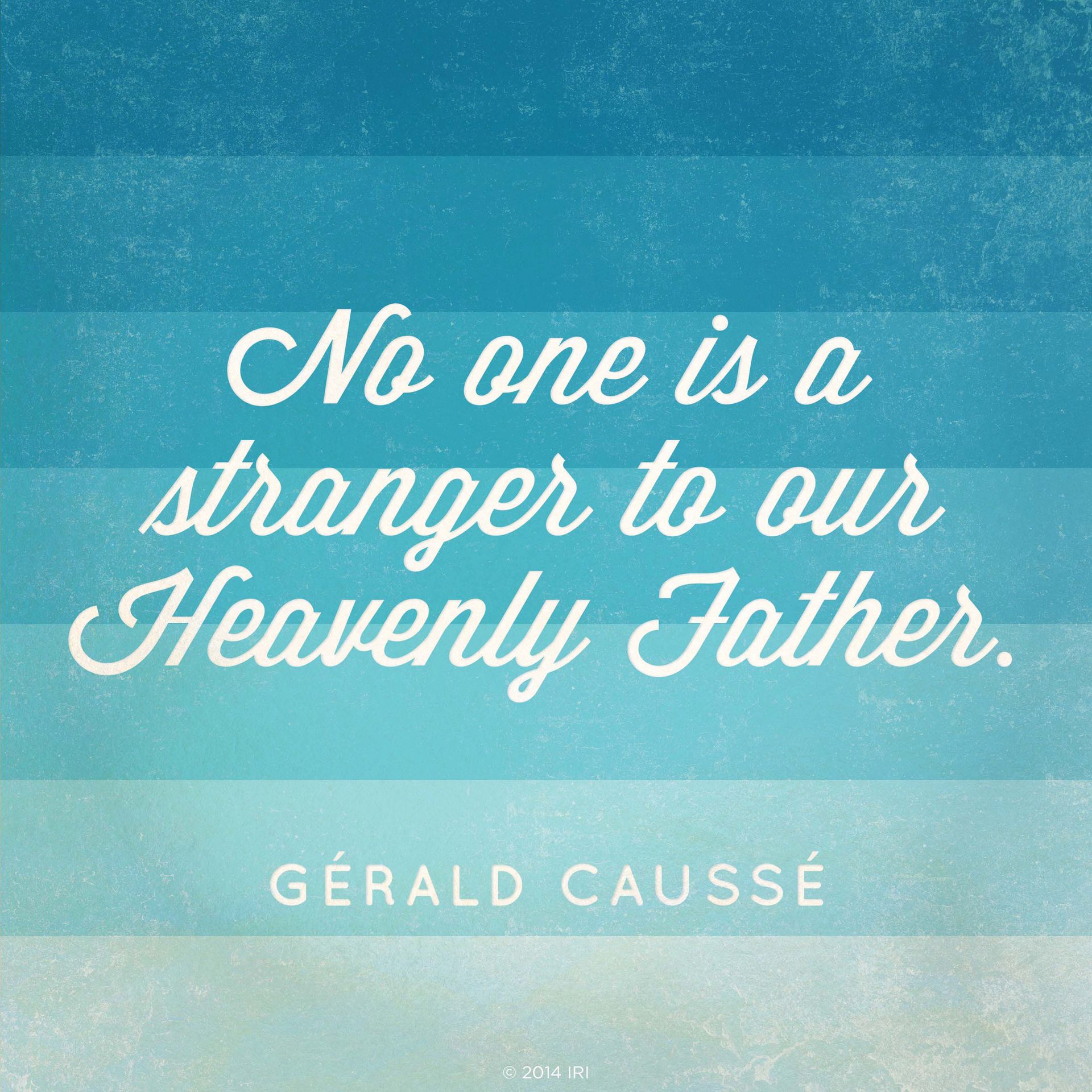 “No one is a stranger to our Heavenly Father.”—Bishop Gérald Caussé, “Ye Are No More Strangers”