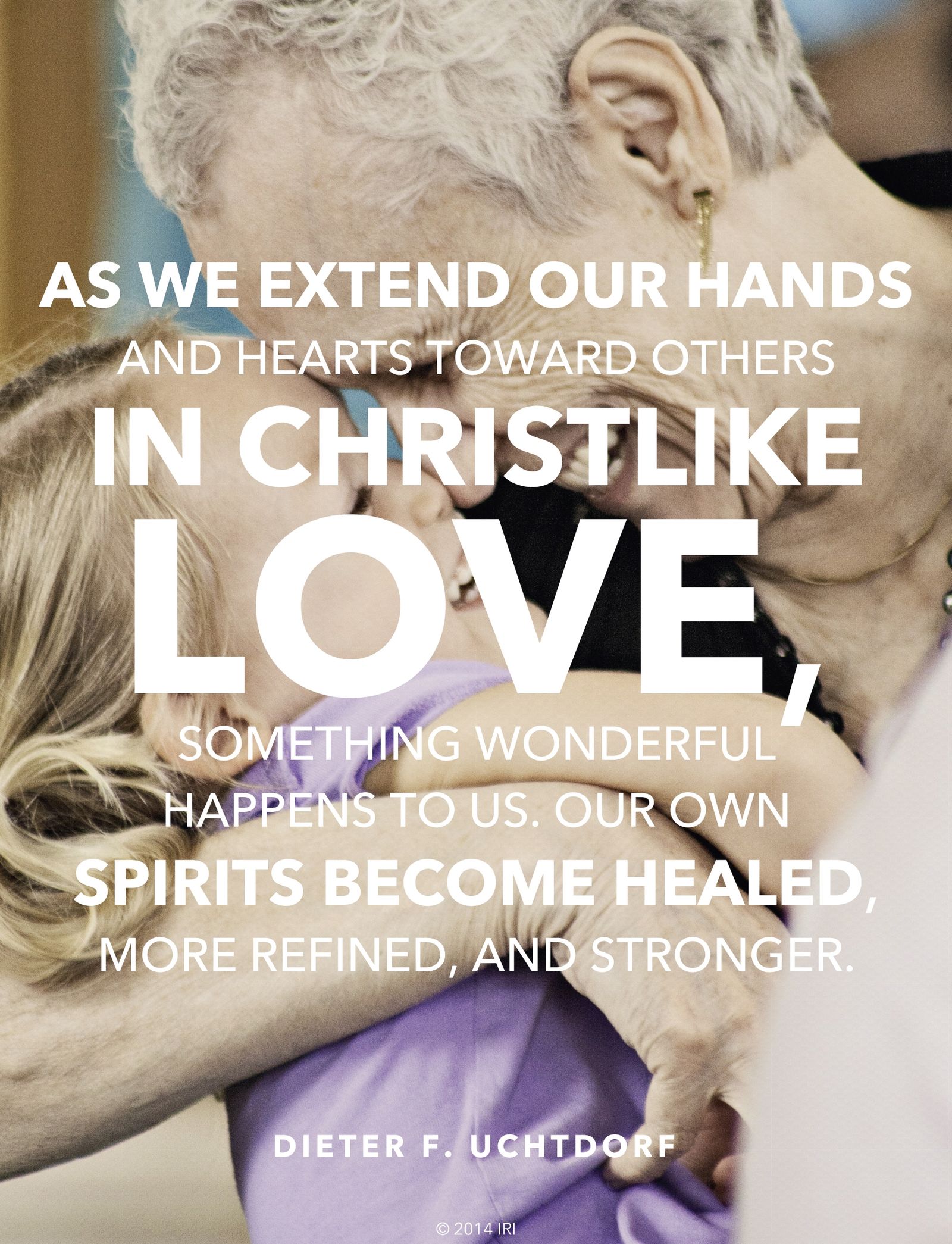“As we extend our hands and hearts toward others in Christlike love, something wonderful happens to us. Our own spirits become healed, more refined, and stronger.”—President Dieter F. Uchtdorf, “You Are My Hands”