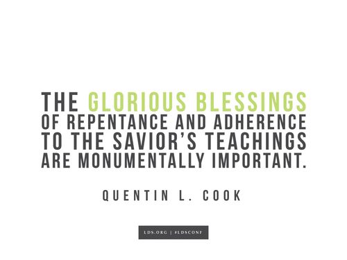 Meme with a quote from Quentin L. Cook reading "The glorious blessings of repentance and adherence to the Savior's teachings are monumentally important."
