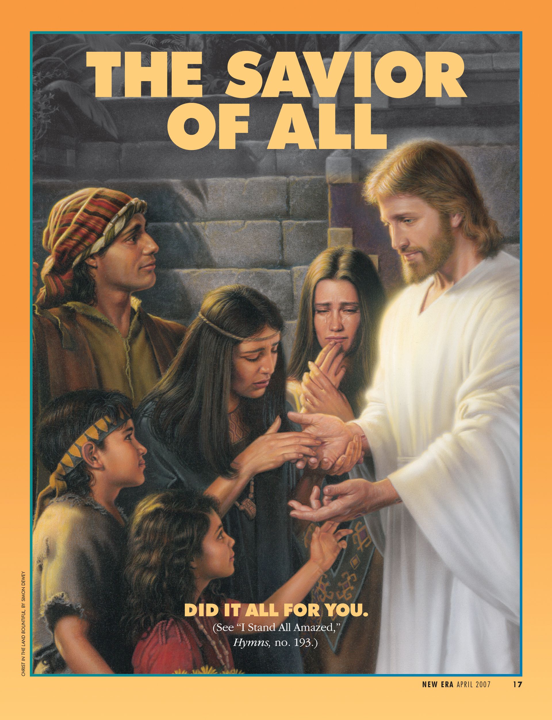 The Savior of All Did It All for You. (See “I Stand All Amazed,” Hymns, no. 193.) Apr. 2007 © undefined ipCode 1.