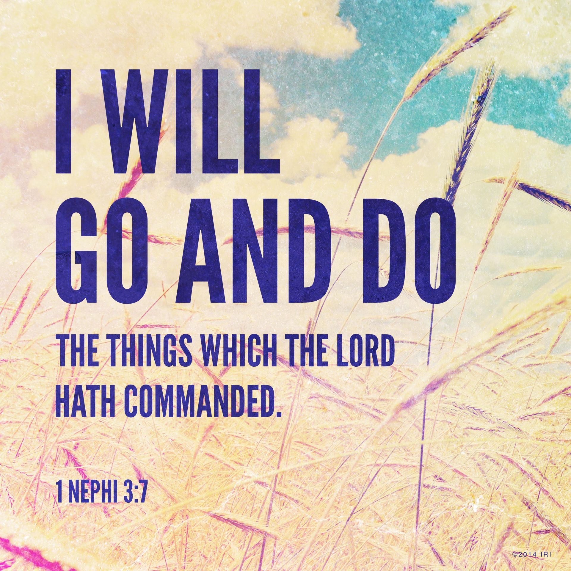“I will go and do the things which the Lord hath commanded.”—1 Nephi 3:7 © undefined ipCode 1.
