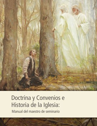 Doctrina y Convenios e Historia de la Iglesia: Manual del maestro de Seminario