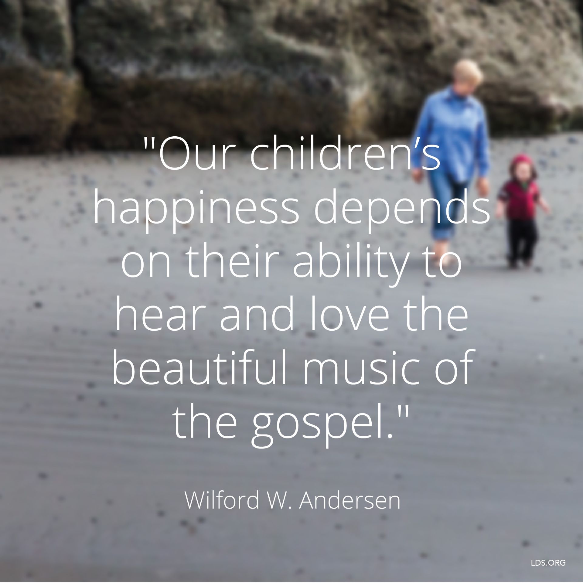 “Our children’s happiness depends on their ability to hear and love the beautiful music of the gospel.”—Elder Wilford W. Andersen, “The Music of the Gospel” © undefined ipCode 1.