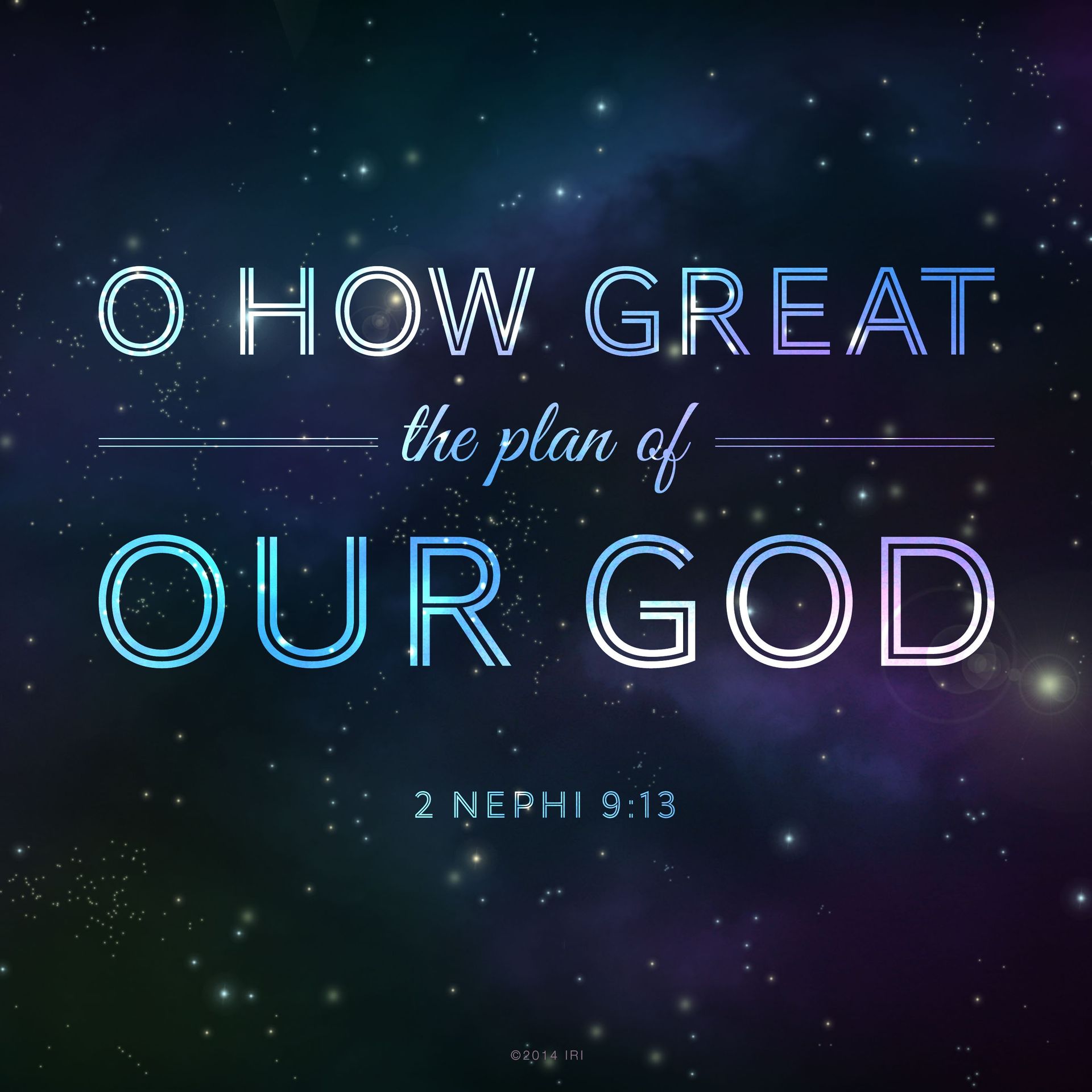 “O how great the plan of our God!”—2 Nephi 9:13