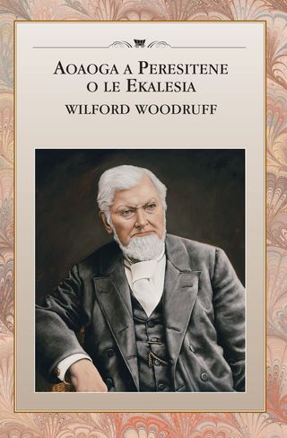 Aoaoga a Peresitene o le Ekalesia: Wilford Woodruff 